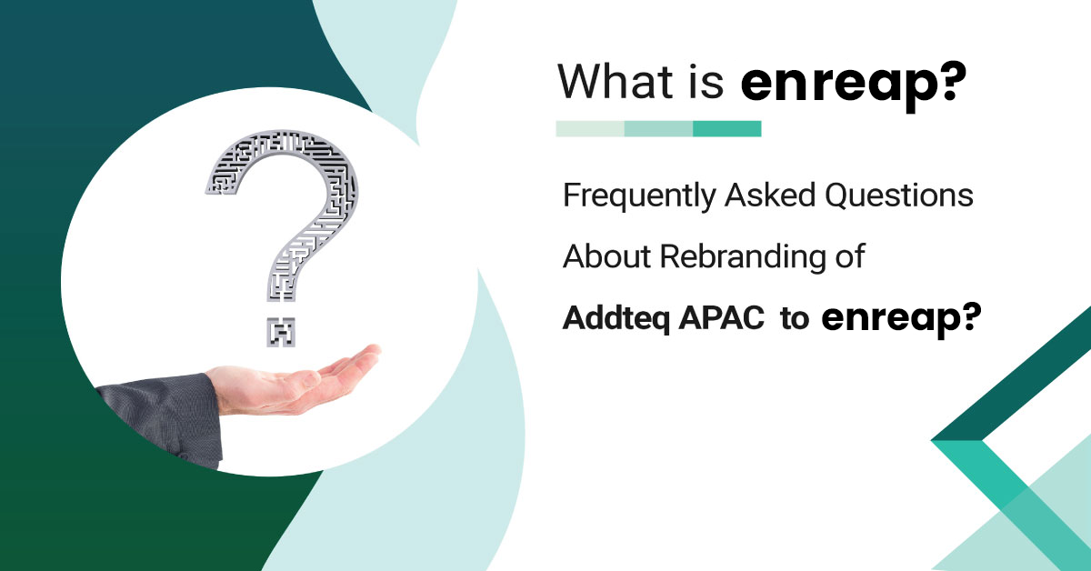 Frequently Asked Questions about rebranding of Addteq APAC to enreap